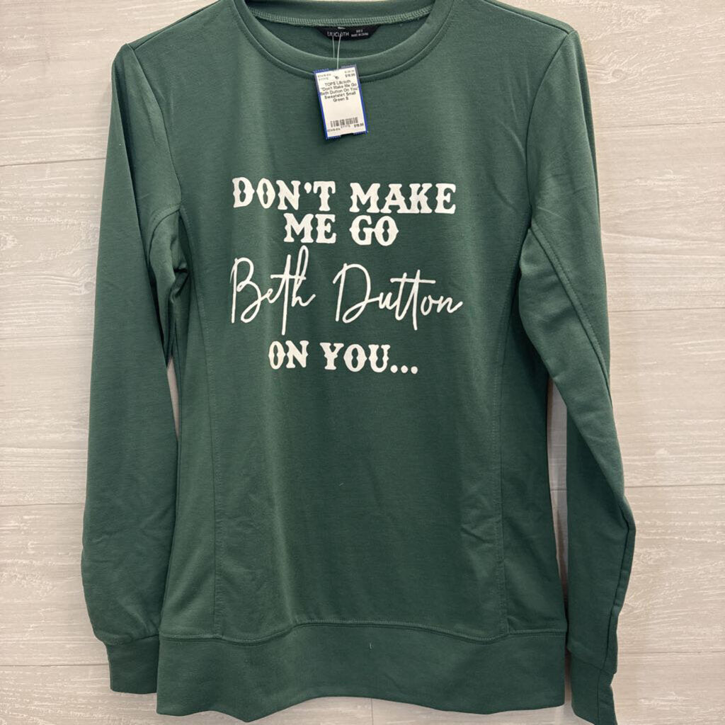 "Don't Make Me Go Beth Dutton On You" Sweatshirt Small