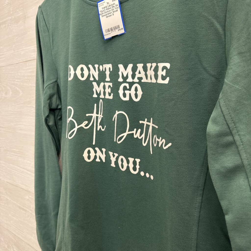 "Don't Make Me Go Beth Dutton On You" Sweatshirt Small